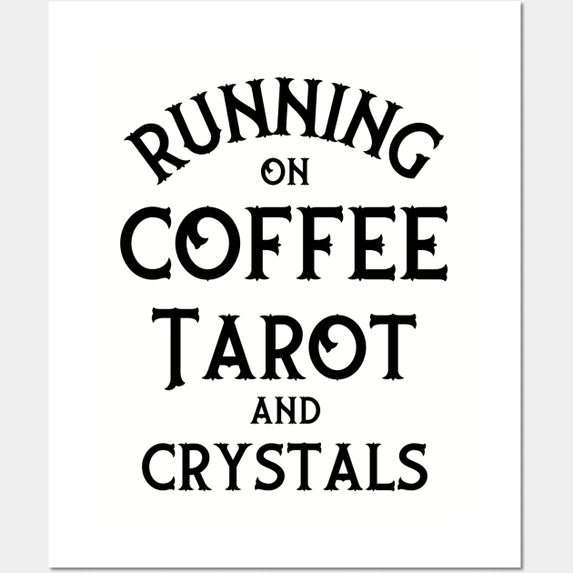 Running on Coffee, Tarot and Crystals Cheeky Witch® Wall Art by Cheeky Witch